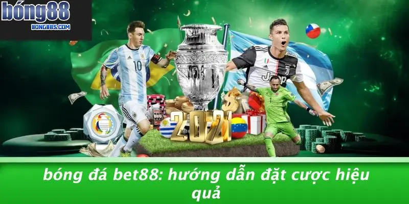 Bóng Đá Bet88: Hướng Dẫn Đặt Cược Hiệu Quả