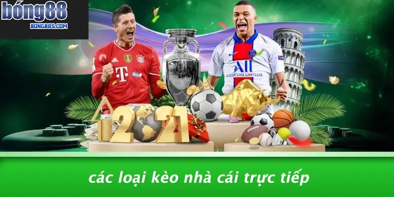 Các Loại Kèo Nhà Cái Trực Tiếp