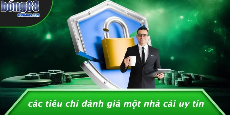 Các Tiêu Chí Đánh Giá Một Nhà Cái Uy Tín
