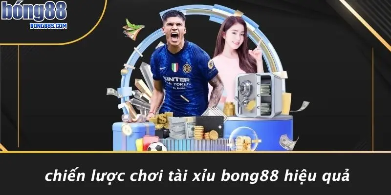 Chiến Lược Chơi Tài Xỉu BONG88 Hiệu Quả