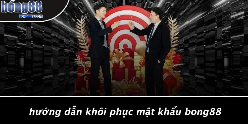 Hướng Dẫn Khôi Phục Mật Khẩu BONG88