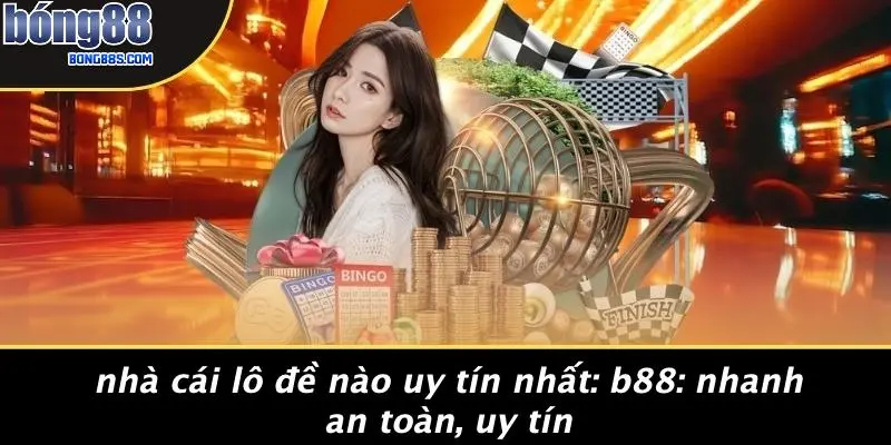 Nhà cái lô đề nào uy tín nhất