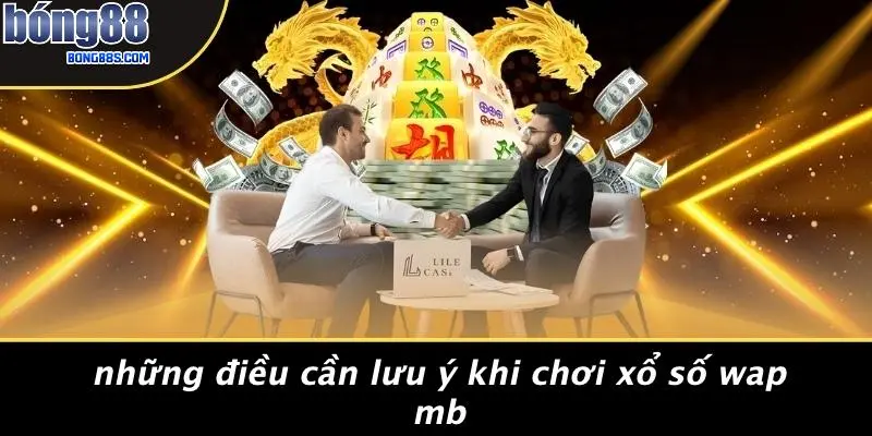 Những Điều Cần Lưu Ý Khi Chơi Xổ Số Wap Mb