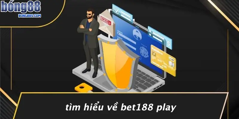Tìm Hiểu Về Bet188 Play