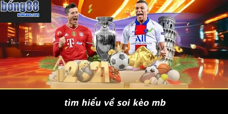 Tìm Hiểu Về Soi Kèo Mb