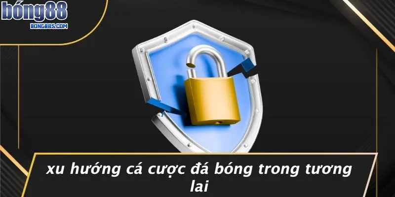 Xu Hướng Cá Cược Đá Bóng Trong Tương Lai